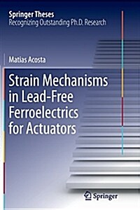 Strain Mechanisms in Lead-Free Ferroelectrics for Actuators (Paperback)