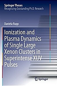 Ionization and Plasma Dynamics of Single Large Xenon Clusters in Superintense Xuv Pulses (Paperback)