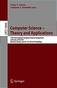 Computer Science - Theory and Applications: 13th International Computer Science Symposium in Russia, Csr 2018, Moscow, Russia, June 6-10, 2018, Procee (Paperback, 2018)