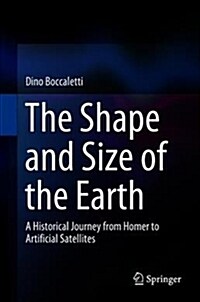 The Shape and Size of the Earth: A Historical Journey from Homer to Artificial Satellites (Hardcover, 2019)