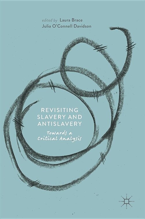 Revisiting Slavery and Antislavery: Towards a Critical Analysis (Hardcover, 2018)