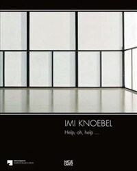 Imi Knoebel: Help, oh, help ...