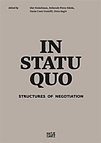 In Statu Quo: Architectures of Negotiation (Hardcover)