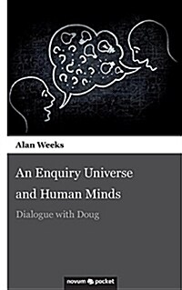 An Enquiry Universe and Human Minds: Dialogue with Doug (Paperback)