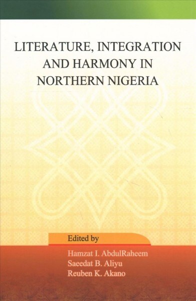 Literature, Integration and Harmony in Northern Nigeria (Paperback)