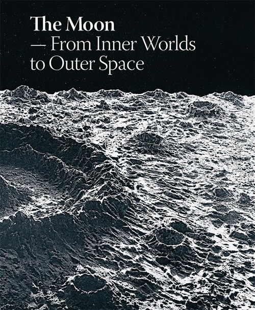 The Moon: From Inner Worlds to Outer Space (Hardcover)