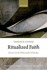 Ritualized Faith : Essays on the Philosophy of Liturgy (Paperback)