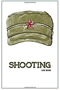 Shooting Log Book: Target, Handloading Logbook, Range Shooting Book, Target Diagrams, Shooting Data, Sport Shooting Record Logbook, Noteb (Paperback)