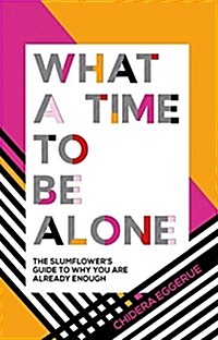 What a Time to be Alone : The Slumflowers guide to why you are already enough (Hardcover)