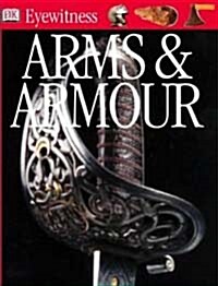 Eyewitness : Arms and Armour (Paperback)