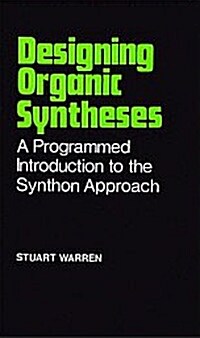 Designing Organic Syntheses: A Programmed Introduction to the Synthon Approach (Paperback)