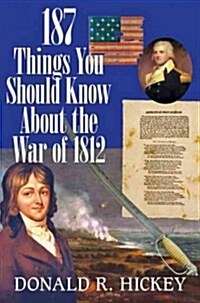 187 Things You Should Know About the War of 1812 (Paperback)