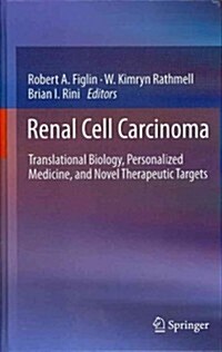 Renal Cell Carcinoma: Translational Biology, Personalized Medicine, and Novel Therapeutic Targets (Hardcover, 2012)