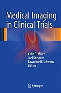 Medical Imaging in Clinical Trials (Paperback, 2014 ed.)