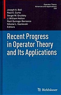 Recent Progress in Operator Theory and Its Applications (Hardcover, 2012)