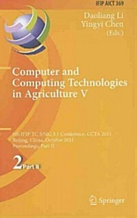 Computer and Computing Technologies in Agriculture V: 5th IFIP TC 5/SIG 5.1 International Conference, CCTA 2011, Beijing, China, October 29-31, 2011, (Hardcover)