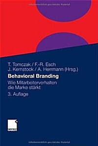 Behavioral Branding: Wie Mitarbeiterverhalten Die Marke St?kt (Hardcover, 3, 3., Akt. Aufl.)
