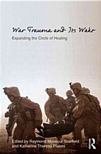 War Trauma and its Wake : Expanding the Circle of Healing (Hardcover)