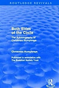 Both Sides of the Circle (Routledge Revivals) : The Autobiography of Christmas Humphreys (Hardcover)