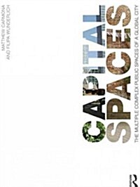 Capital Spaces : The Multiple Complex Public Spaces of a Global City (Paperback)