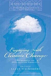 Engaging with Climate Change : Psychoanalytic and Interdisciplinary Perspectives (Paperback)