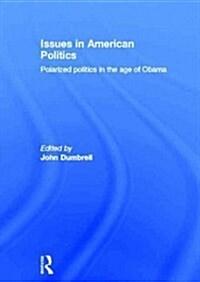 Issues in American Politics : Polarized Politics in the Age of Obama (Hardcover)