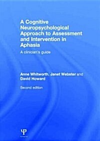 A Cognitive Neuropsychological Approach to Assessment and Intervention in Aphasia : A clinicians guide (Hardcover, 2 ed)