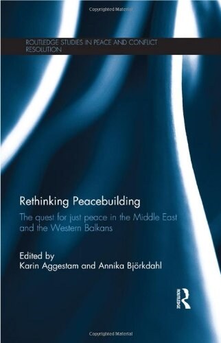 Rethinking Peacebuilding : The Quest for Just Peace in the Middle East and the Western Balkans (Hardcover)