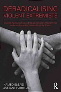 Deradicalising Violent Extremists : Counter-Radicalisation and Deradicalisation Programmes and their Impact in Muslim Majority States (Paperback)