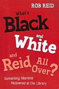 Whats Black and White and Reid All Over? Something Hilarious Happened at the Library (Paperback)