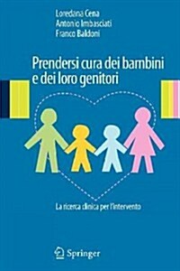 Prendersi Cura Dei Bambini E Dei Loro Genitori: La Ricerca Clinica Per LIntervento (Paperback, 2012)