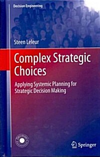 Complex Strategic Choices : Applying Systemic Planning for Strategic Decision Making (Hardcover, 2012)