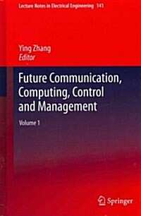 Future Communication, Computing, Control and Management: Volume 1 (Hardcover, 2012)