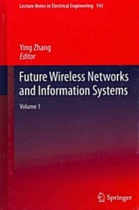 Future Wireless Networks and Information Systems: Volume 1 (Hardcover, 2012)