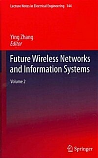 Future Wireless Networks and Information Systems: Volume 2 (Hardcover, 2012)