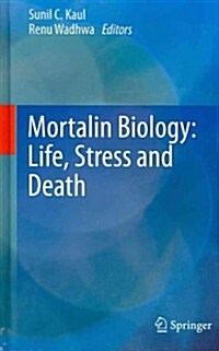 Mortalin Biology: Life, Stress and Death (Hardcover, 2012)