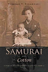 Samurai and Cotton: A Story of Two Life Journeys in Japan and America (Paperback)