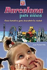 Barcelona Para Ni?s: Gu? Tur?tica Para Descubrir La Ciudad (Paperback)