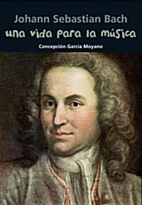 Una Vida Para La M?ica: Johann Sebastian Bach (Paperback)