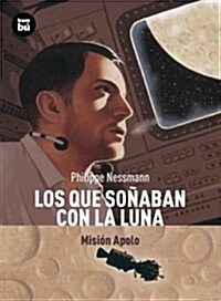Los Que So?ban Con La Luna: Misi? Apolo (Paperback)