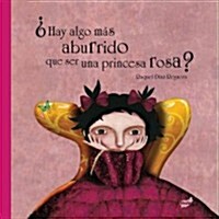 Hay Algo Mas Aburrido Que Ser una Princesa Rosa? = There Is Anything More Boring Then to Be a Pink Princess? (Hardcover, 3)