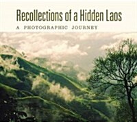 Recollections of a Hidden Laos: A Photographic Journey (Paperback)