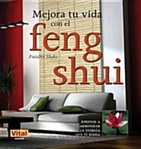 Mejora Tu Vida Con El Feng Shui (Paperback)