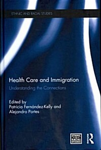 Health Care and Immigration : Understanding the Connections (Hardcover)