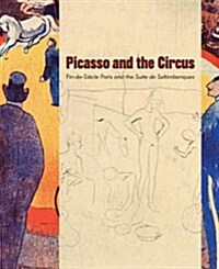 Picasso and the Circus: Fin-De-Siecle Paris and the Suite de Saltimbanques (Paperback)