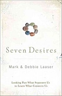 Seven Desires: Looking Past What Separates Us to Learn What Connects Us (Paperback)