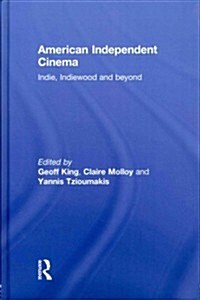American Independent Cinema : Indie, Indiewood and Beyond (Hardcover)