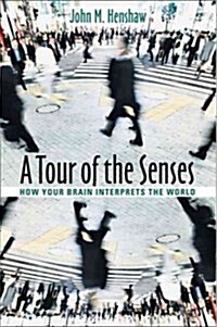 A Tour of the Senses: How Your Brain Interprets the World (Hardcover)