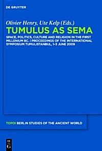 Tumulus as Sema: Space, Politics, Culture and Religion in the First Millennium BC (Hardcover)