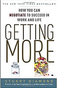 Getting More: How You Can Negotiate to Succeed in Work and Life (Paperback)